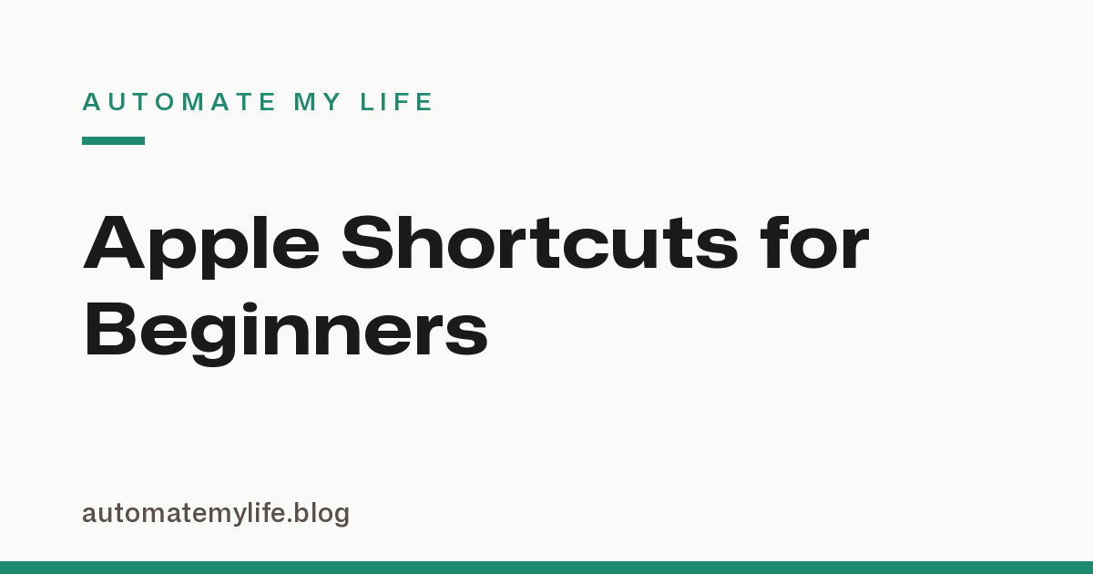 Apple Shortcuts for Beginners: 10 One-Tap Automations You Will Actually Use