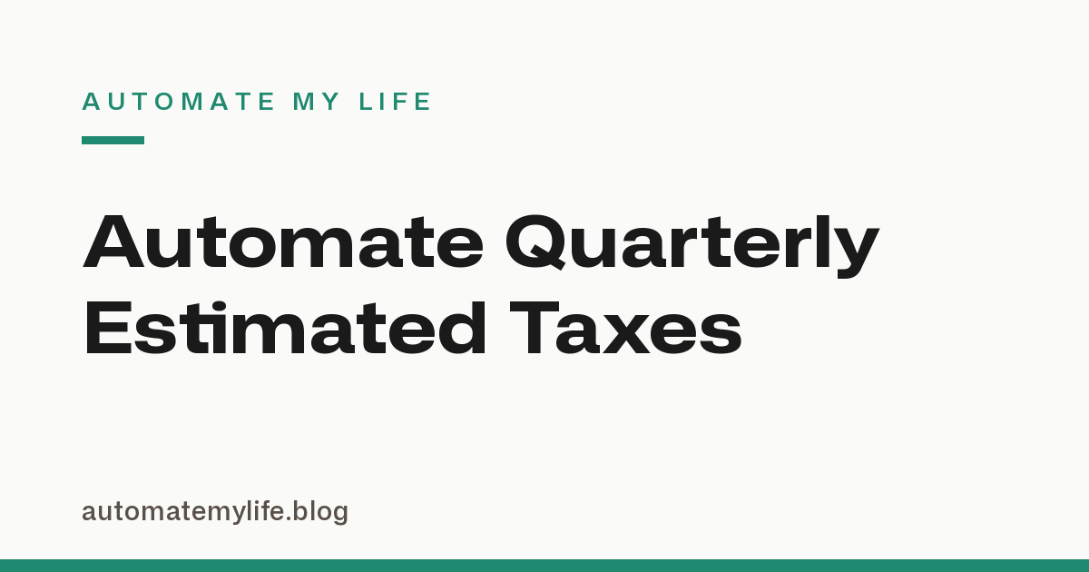 How to Automate Quarterly Estimated Tax Reminders and Set-Asides (Freelancer Guide)