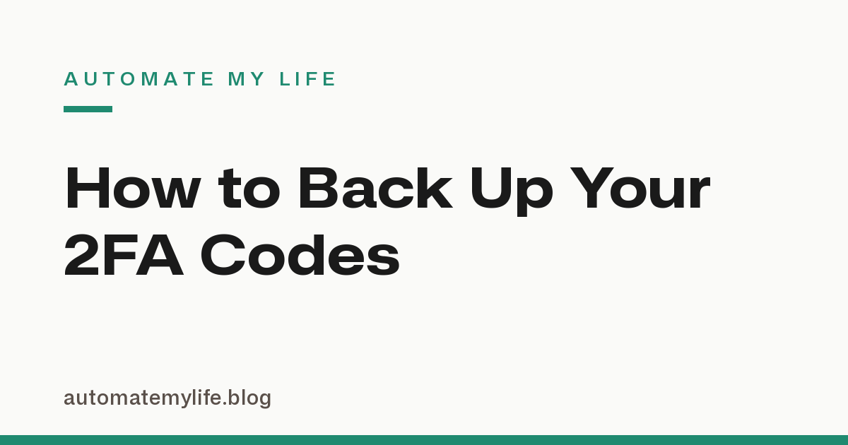 How to Back Up Your Two-Factor Authentication Codes So You Never Get Locked Out