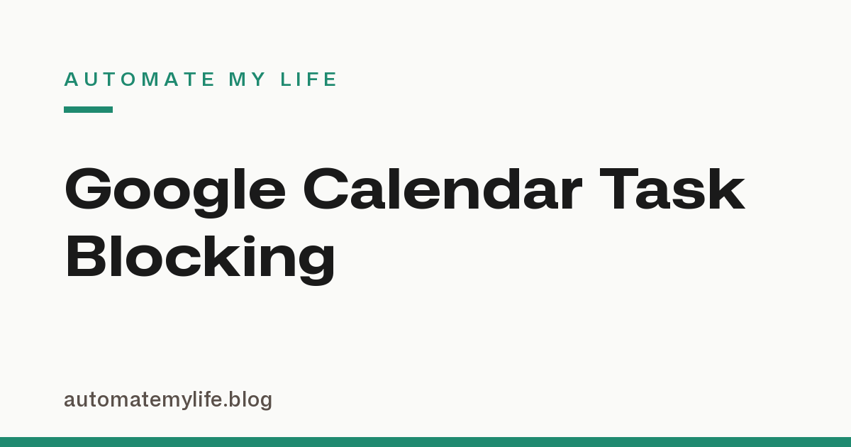 Google Calendar Task Blocking: A Beginner Setup for Protected Focus Time