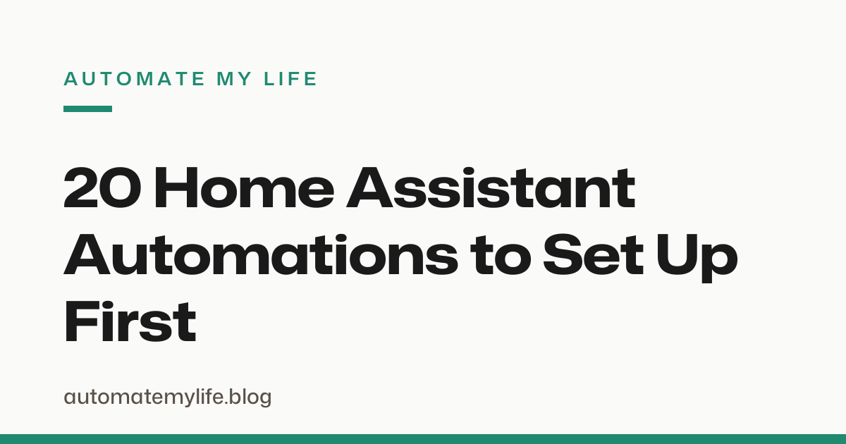 20 Home Assistant Automations Worth Setting Up First