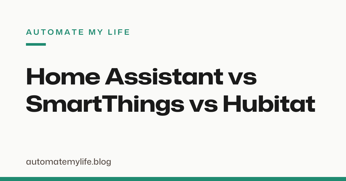 Home Assistant vs SmartThings vs Hubitat: How to Pick a Smart Home Hub