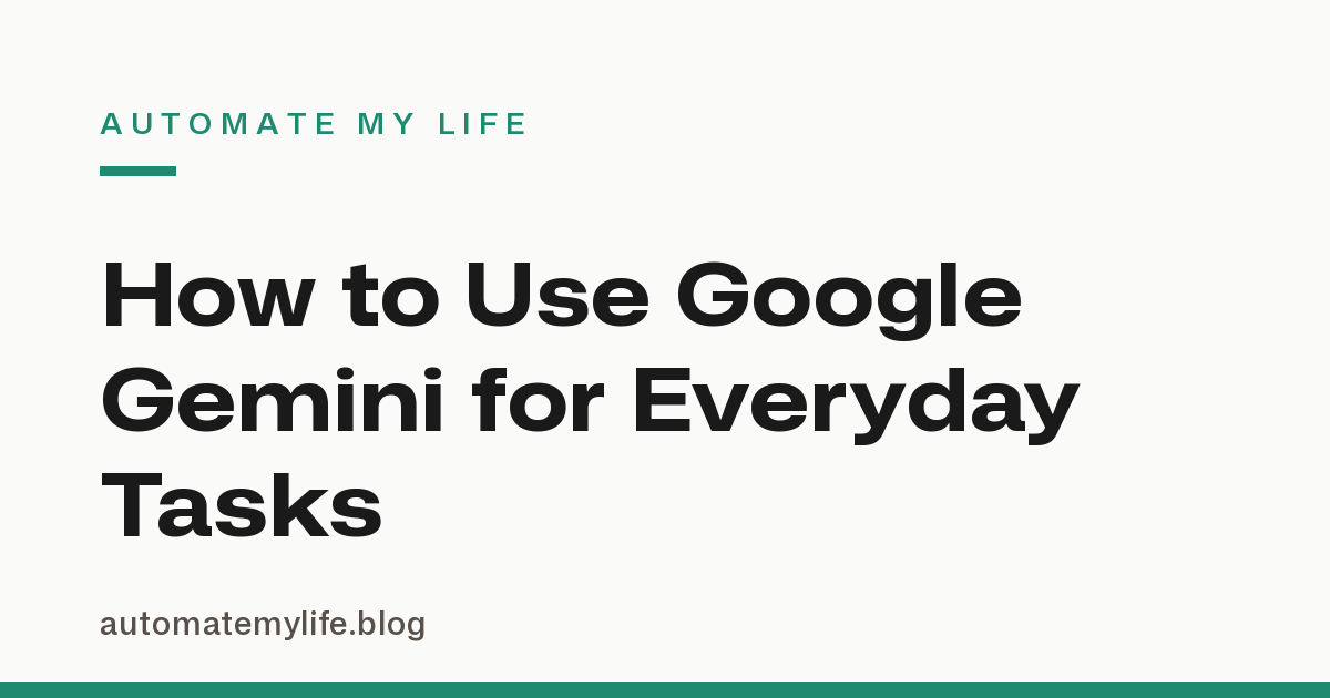 How to Use Google Gemini for Everyday Tasks: A Beginner’s Guide