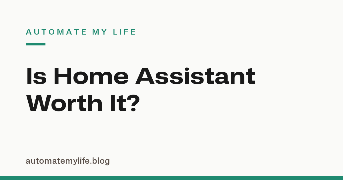 Is Home Assistant Worth It? An Honest Cost and Effort Breakdown
