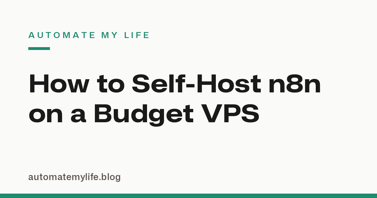 How to Self-Host n8n on a Budget VPS: A Step-by-Step Setup