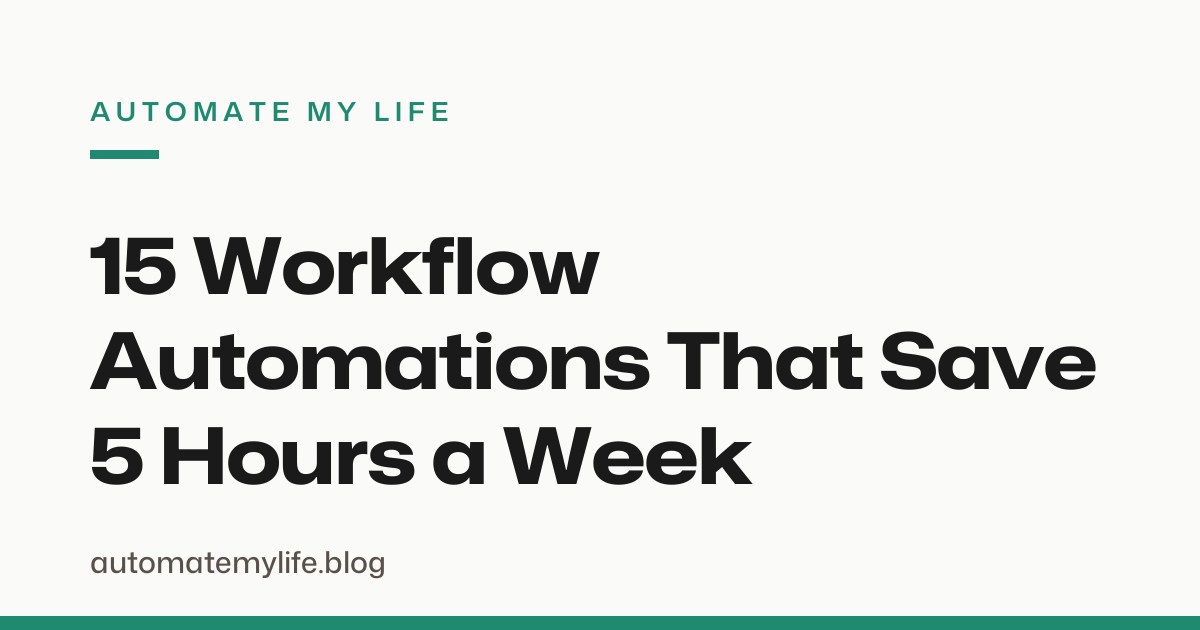 15 Workflow Automations That Save Solopreneurs 5 Hours a Week