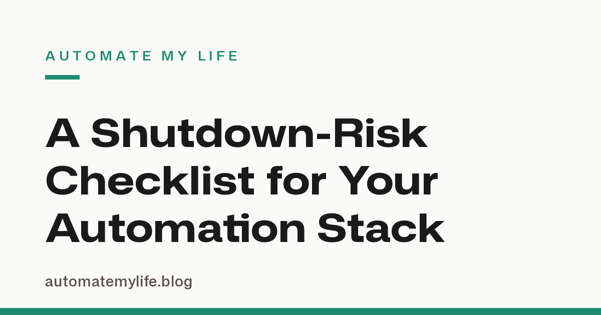 Is Your Automation Tool About to Disappear? A Shutdown-Risk Checklist for Your Stack